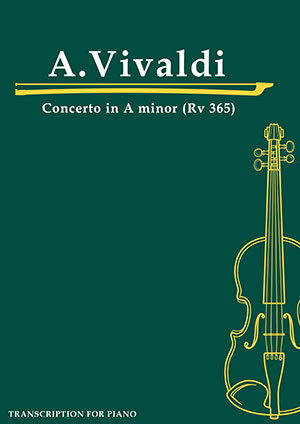 A.Vivaldi - Concerto in A minor (Rv 365) Transcription For Piano