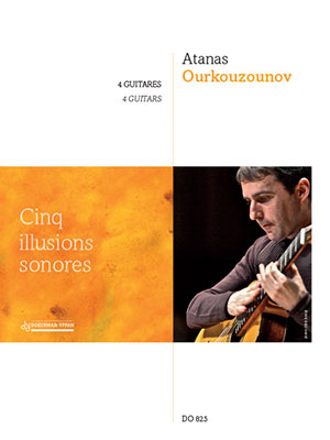 Atanas Ourkouzounov - Cinq illusions sonores - For 4 Guitar