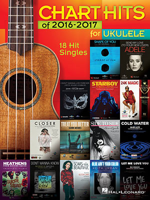 Chart Hits of 2016-2017 for Ukulele 18 Hit Singles