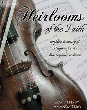 Heirlooms of the Faith - 50 Late Beginner Violin Hymns