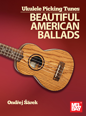 Ukulele Picking Tunes - Beautiful American Ballads
