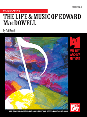 The Life and Music of Edward MacDowell + CD